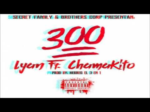 Lyan El Bebesi Ft. Chama - 300 (Prod. Hebreo El 3 En 1) (Secret Family)
