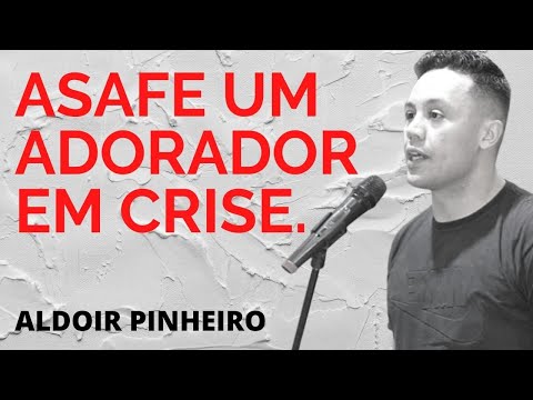 ASAFE UM ADORADOR EM CRISE (SALMOS 73) ALDOIR PINHEIRO UMADCAMP Pregação forte 2021