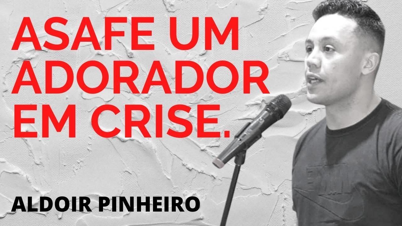 ASAFE UM ADORADOR EM CRISE (SALMOS 73) ALDOIR PINHEIRO UMADCAMP Pregação forte 2021