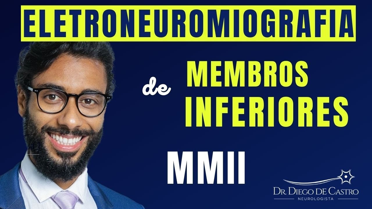 Eletroneuromiografia de Membros Inferiores (MMII) | Dr Diego de Castro Neurologista