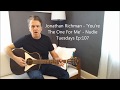 Jonathan Richman - 'You're The One For Me' - Nudie Tuesdays Ep:107