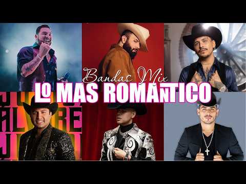 Grupo Firme, Carin Leon,  Grupo Frontera, Banda MS, La Adictiva  Mix Bandas Románticas Lo Mas Nuevo
