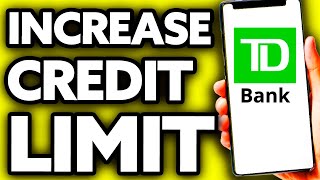 How To Increase TD Bank Credit Card Limit (BEST Way!)