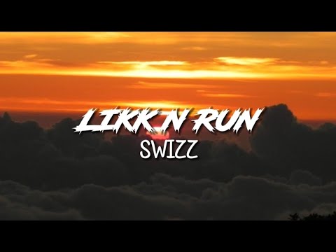Swizz - Likk N Run | Lyrics