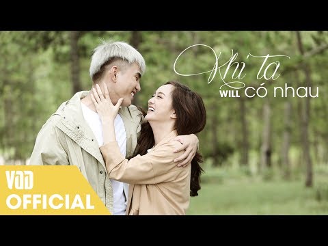 KHI TA CÓ NHAU (OFFICIAL MV FULL) | WILL FT KAITY