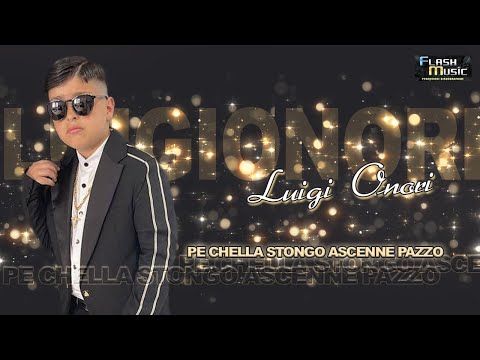 Luigi Onori - Pe chella stongo ascenne pazzo  ( Official Music Video 2022 )
