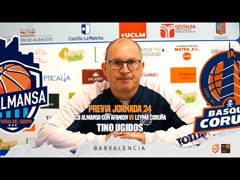 Previa Tino Ugidos - J24 - CB Almansa vs LEYMA Coruña