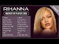 Top RIHANNA Songs Playlist 2025 RIHANNA Greatest Hits Collection Of All Time