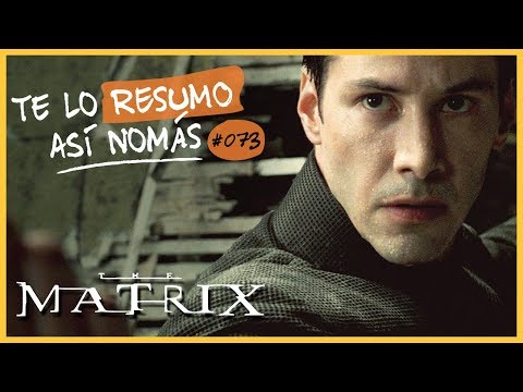 Te Lo Resumo Así Nomás#73 | Matrix