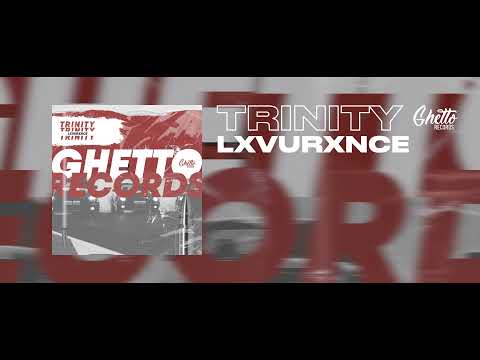 LXVURXNCE - Trinity