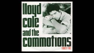 Lloyd Cole and the Commotions - Forest Fire (Extended Remix) (1984)