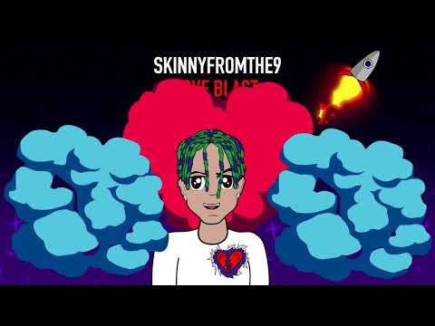 Skinnyfromthe9 - Love Blast (Animated Lyric Video)