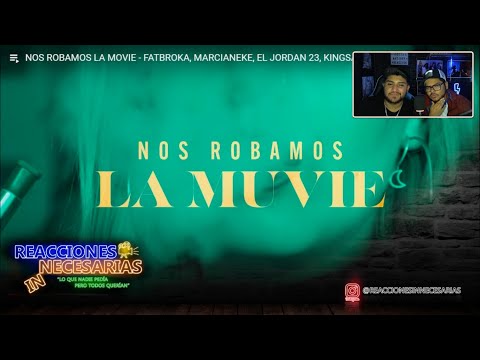 Reacción a NOS ROBAMOS LA MOVIE - FATBROKA, MARCIANEKE, EL JORDAN 23, KINGSAVAGGE