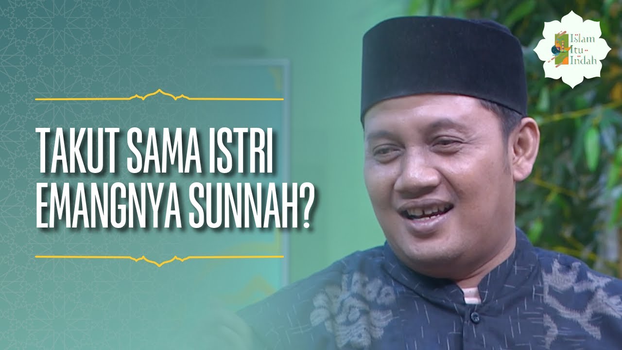 Takut Sama Istri Emangnya Sunnah - ISLAM ITU INDAH (30/5/26) P4