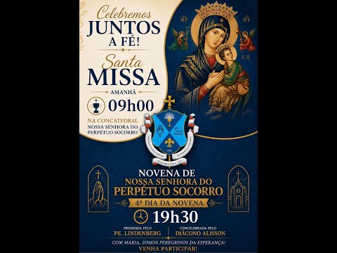 SANTA MISSA , 4º DE NOVENA NOSSA SENHORA DO PERPETUO SOCORRO