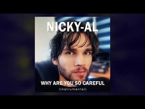 Why Are You So Careful - Nicky-AL