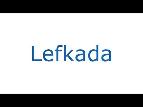 How To Pronounce Lefkada With Greek Accent