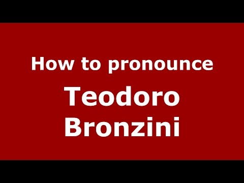 How to pronounce Teodoro Bronzini (Spanish/Argentina) - PronounceNames.com