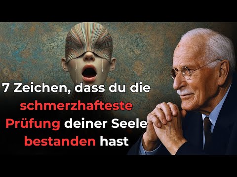 Hast du bereits die stillste Prüfung deiner Seele bestanden? Carl Jung