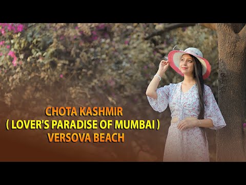 Chota Kashmir (Lover's Paradise of Mumbai) l Versova Beach l Mumbai l Mampi creation