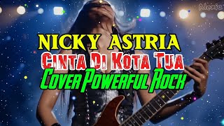 Download lagu Nicky Astria - Cinta di Kota Tua | Cover Powerful Rock by ALEXIA ⚡ Suara Keras & Aransemen Enerjik mp3