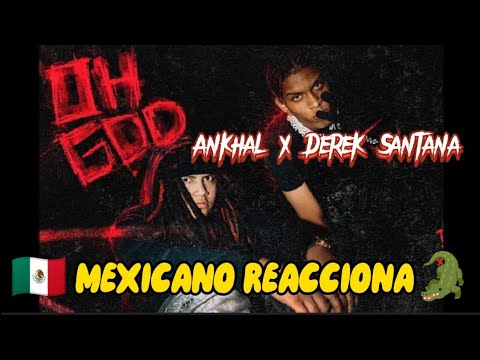 Derek Santana Ft. Ankhal - Oh God (🇲🇽 Mexa reacción)