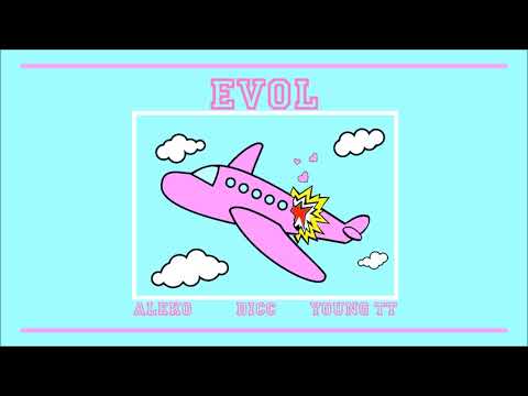EVOL 🛩💔 - ALEKO x YOUNG TT x DICC