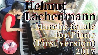 Marche fatale for Piano (First version) 2017 Helmut Lachenmann (*1935) ヘルムート・ラッヘンマン作曲 Marche fatale