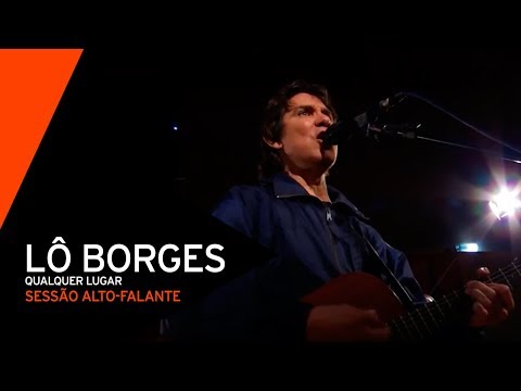 Lô Borges - Qualquer Lugar