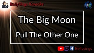 The Big Moon - Pull The Other One (Karaoke)