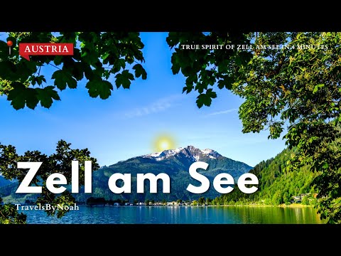 True spirit of Zell am See - Austria Travel 4K