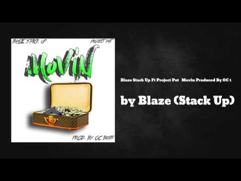 Blaze Stack Up x Project Pat - Movin Prod By OC 🔥💵🆙