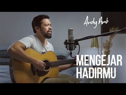 Mengejar HadirMu (Cover) By Andy Ambarita