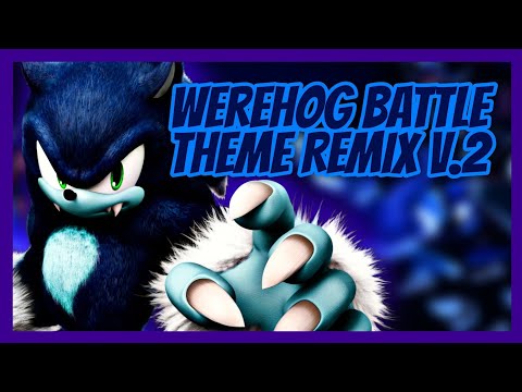 Sonic the Werehog: Werehog Battle Theme Remix V.2