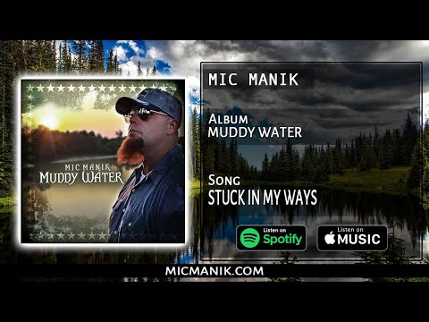 Album: Muddy water Song: Stuck in my ways (Mic Manik)