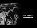 Hum Jee Lenge Without Music Vocals Only Mustafa Zahid Murder 3 Now Vocals