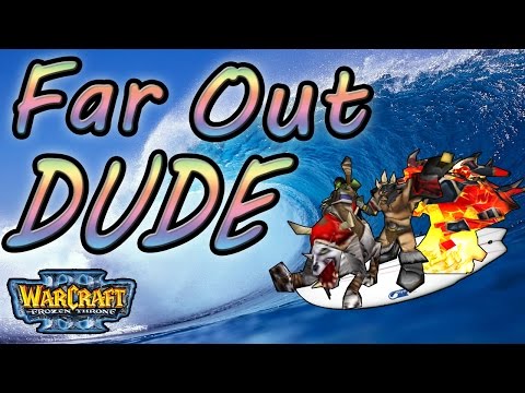 Warcraft 3 - Far Out DUDE