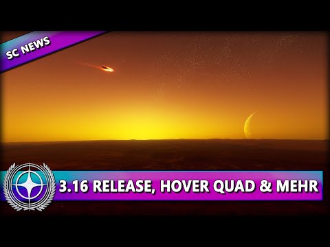 STAR CITIZEN NEWS [Alpha 3.16] ⭐ LIVE RELEASE, NEUE INHALTE & HOVER QUAD | News Deutsch/German