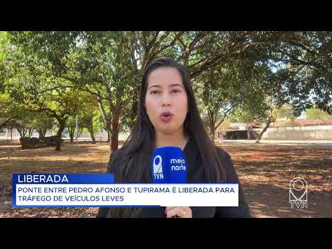 PONTE ENTRE PEDRO AFONSO E TUPIRAMA É LIBERADA PARA TRÁFEGO DE VEÍCULOS LEVES