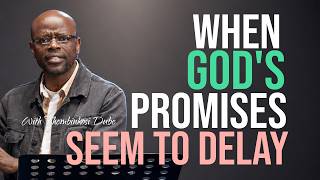 When God's Promise Seem to Delay | with Thembinkosi Dube