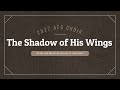 2022 AFG Choir - The Shadow of His Wings