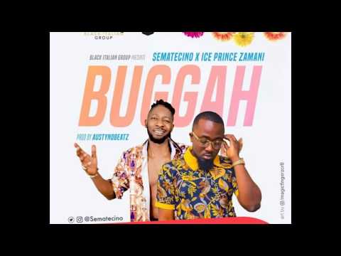 Sematecino Ft  Ice Prince – Buggah REMIX
