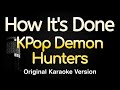 How It S Done Kpop Demon Hunters Karaoke Songs With Lyrics Original Key