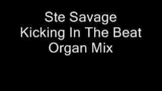 Ste Savage - Kicking In The Beat - Organ Mix