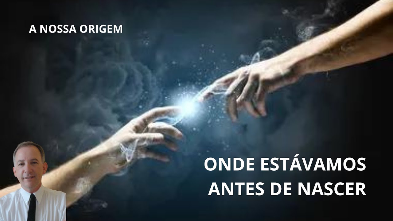 ONDE VOCÊ ESTAVA ANTES DE NASCER NESTA TERRA