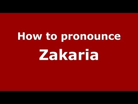 How to pronounce Zakaria