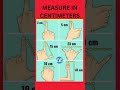 Quick And Easy Way How To Measure In Centimeters Using Your Fingers Guess Shorts Centimeter How