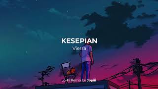 Download lagu Vierra - Kesepian (Lo-Fi Remix Jopiii) mp3