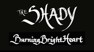 The Shady - Burning Bright Heart (Lyric Video)