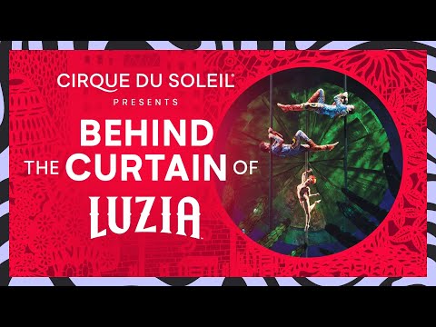 BEHIND THE CURTAIN OF LUZIA | Cirque du Soleil